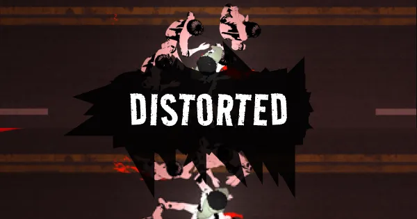 Distorted